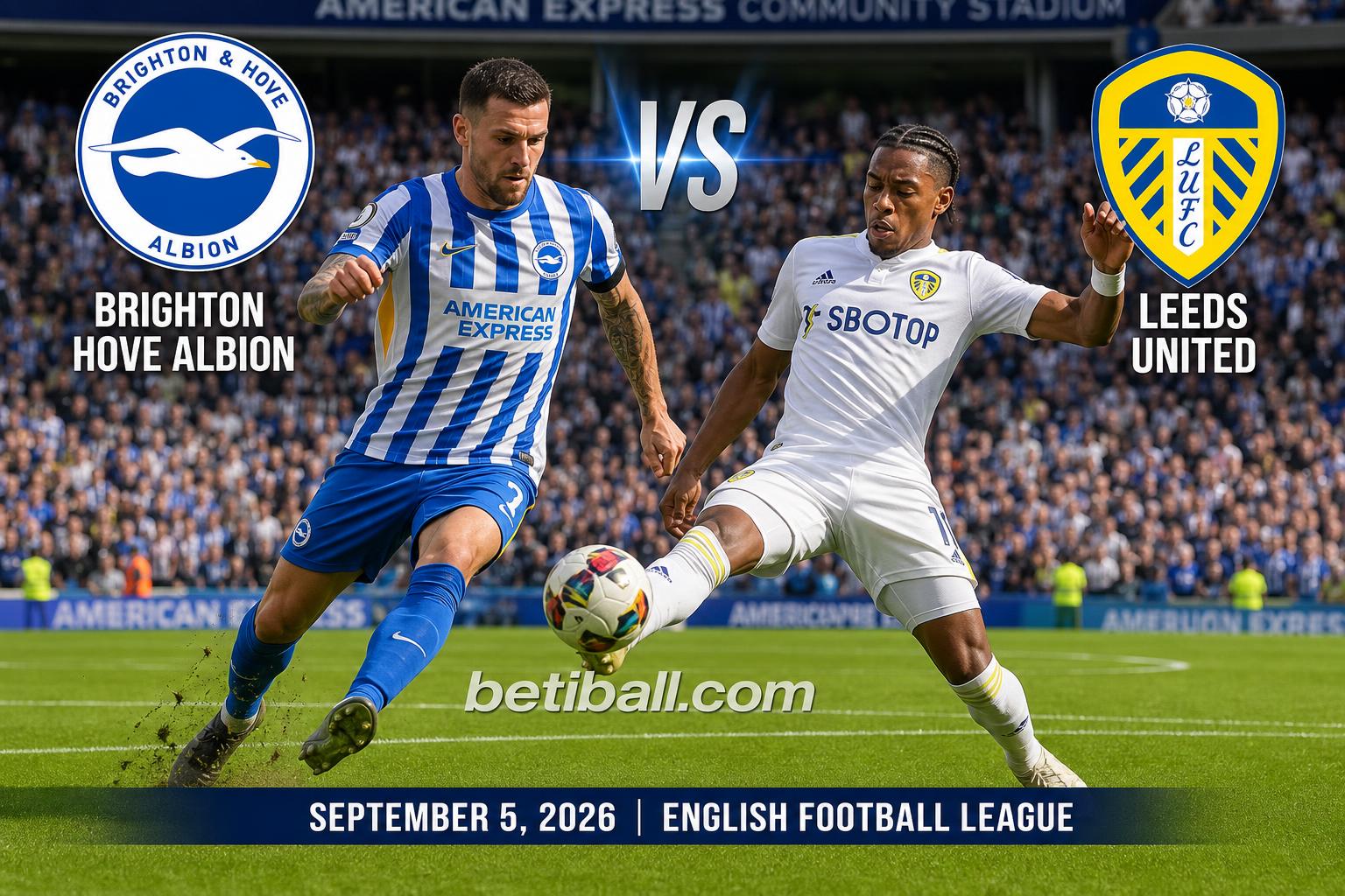 Brighton Hove Albion vs Leeds United: Form, Lineups & Score Prediction