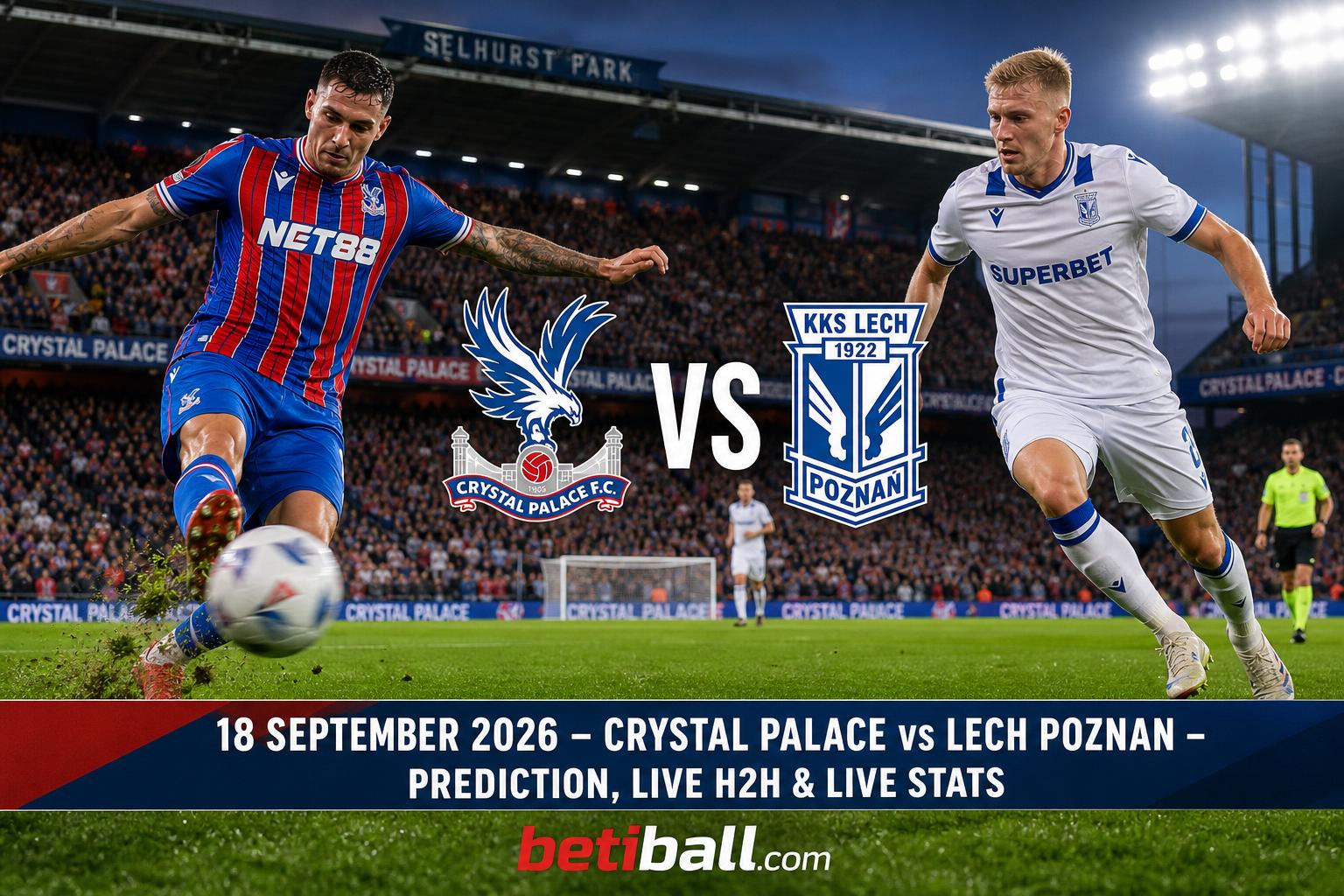 Crystal Palace vs Lech Poznan Prediction: Match Preview & Team News
