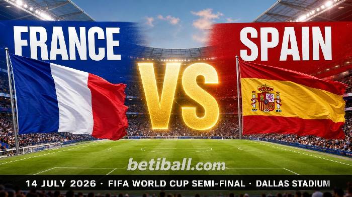 France vs Spain Preview: World Cup 2026 Semi-Final Prediction, Team News và Lineups