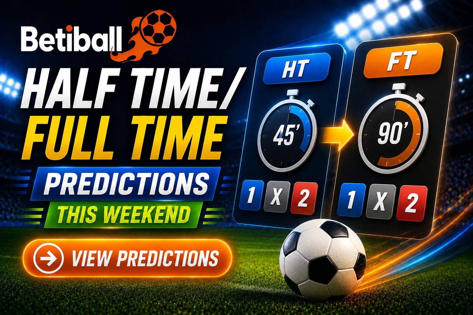 Half Time/Full Time Predictions This Weekend - HT/FT Football Forecasts