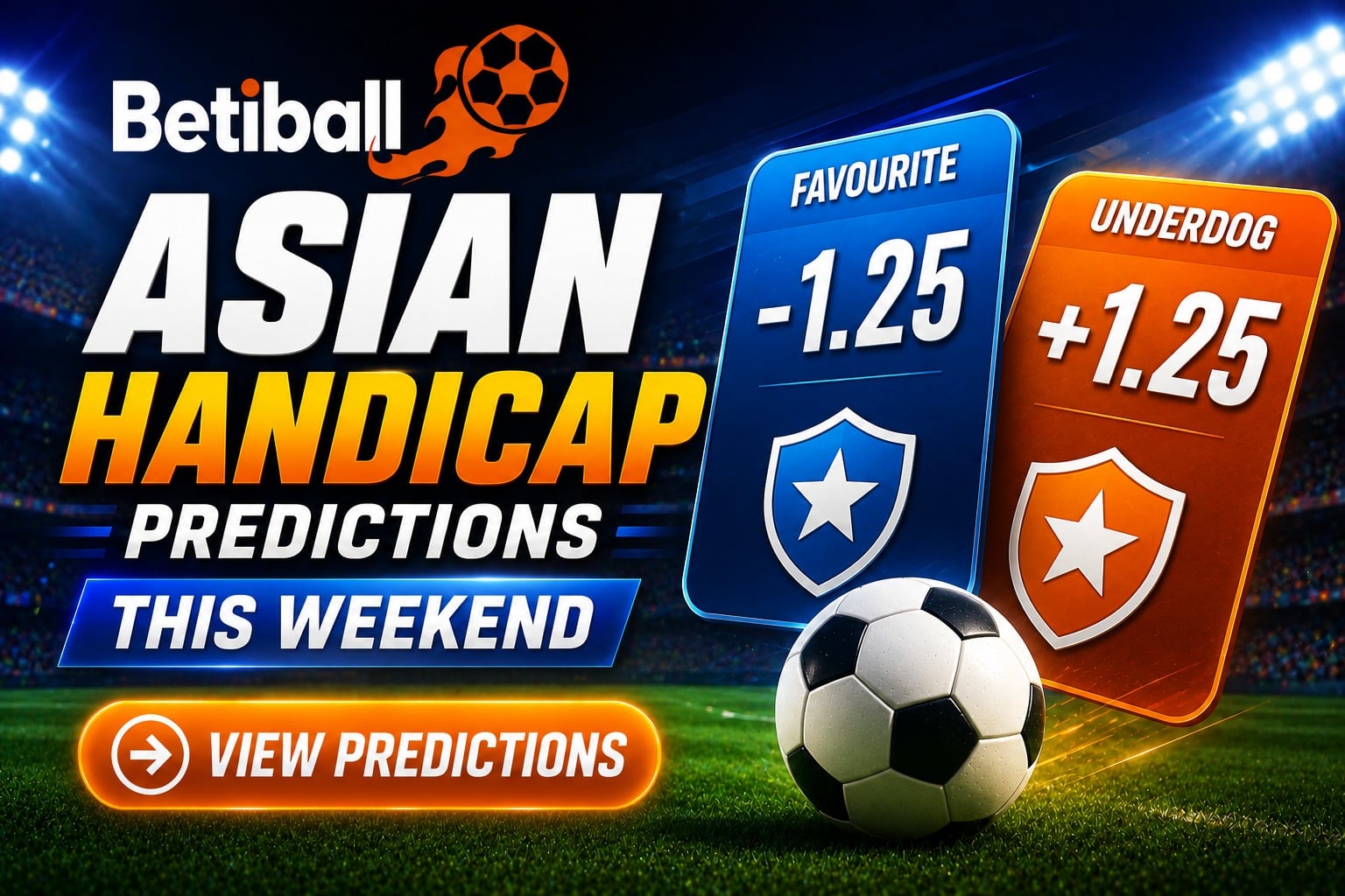 Asian Handicap Predictions This Weekend - AH Football Forecasts On Betiball